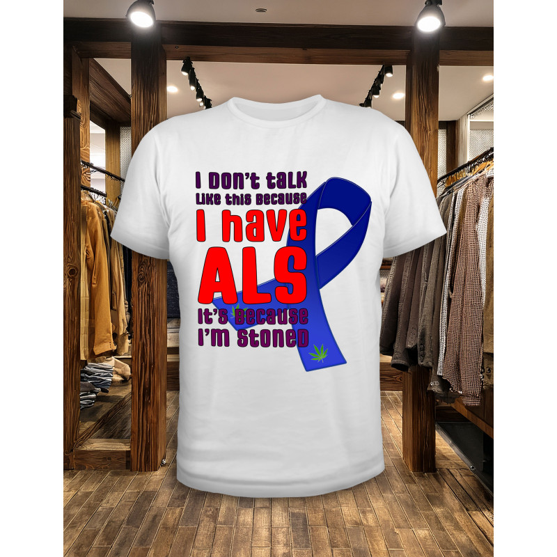 Hilarious ALS T-Shirts for pALS and supporters